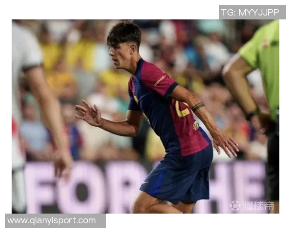 巴萨对伯纳尔恢复采取谨慎措施专人全程照看确保安全